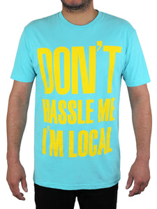Don't Hassle Me, I'm Local Shirt Front View