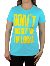 Don't Hassle Me, I'm Local Shirt
