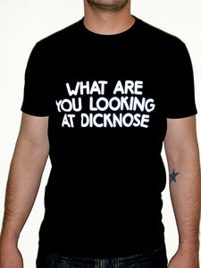 What Are You Looking at Dicknose Shirt Front View